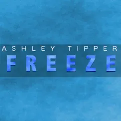 Freeze - Single by Ashley Tipper album reviews, ratings, credits