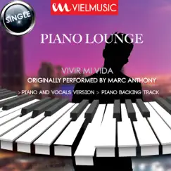 Latin Piano Lounge – Vivir mi Vida (Originally Performed by Marc Anthony) – Single by VIEL Lounge Band album reviews, ratings, credits