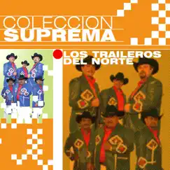 Colección Suprema: Los Traileros del Norte by Los Traileros del Norte album reviews, ratings, credits