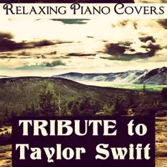 Tribute to Taylor Swift by Relaxing Piano Covers album reviews, ratings, credits