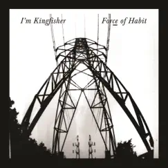 Force of Habit - Single by I'm Kingfisher album reviews, ratings, credits