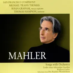 Mahler: Songs with Orchestra by San Francisco Symphony, Michael Tilson Thomas, Susan Graham & Thomas Hampson album reviews, ratings, credits
