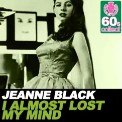 I Almost Lost My Mind (Remastered) - Single by Jeanne Black album reviews, ratings, credits