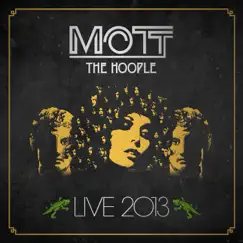 Live 2013 by Mott the Hoople album reviews, ratings, credits