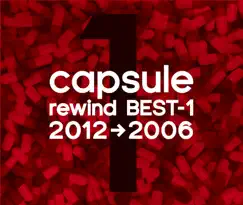 Rewind Best-1 (2012→2006) by CAPSULE album reviews, ratings, credits