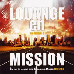 Louange en mission, Vol. 2 (Dix ans de louange avec Jeunesse en Mission 2000-2010) by Jeunesse en Mission album reviews, ratings, credits