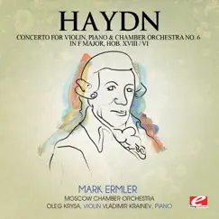 Haydn: Concerto for Violin, Piano and Chamber Orchestra No. 6 in F Major, Hob. XVIII/6 (Remastered) - EP by Moscow Chamber Orchestra, Mark Ermler, Oleg Krysa & Vladimir Krainev album reviews, ratings, credits