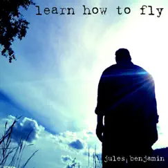 Learn How to Fly - Single by Jules Benjamin album reviews, ratings, credits