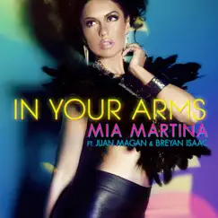 In Your Arms (feat. Juan Magan & Breyan Isaac) - Single by Mia Martina album reviews, ratings, credits