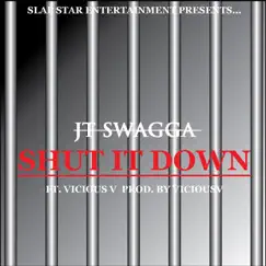 Shut It Down (feat. Vicious V) - Single by Jt Swagga album reviews, ratings, credits