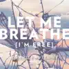 Let Me Breathe (I'm Free) - Single album lyrics, reviews, download