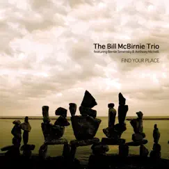 Find Your Place (feat. Bernie Senensky & Anthony Michelli) by The Bill McBirnie Trio album reviews, ratings, credits