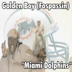 Miami Dolphins - Single by Golden Boy (Fospassin) album reviews, ratings, credits