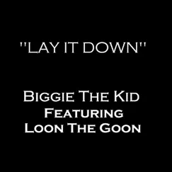 Lay It Down (feat. Loon the Goon) - Single by Biggie The Kid album reviews, ratings, credits