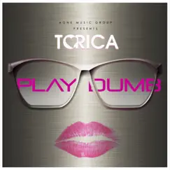Play Dumb - Single by Torica album reviews, ratings, credits