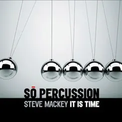 Mackey: It Is Time by Sō Percussion album reviews, ratings, credits