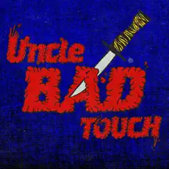Uncle Bad Touch Song Lyrics