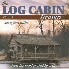 The Log Cabin Treasure, Vol. 1 by Bobby All album reviews, ratings, credits