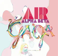 Alpha Beta Gaga (Remixes) - EP by Air album reviews, ratings, credits