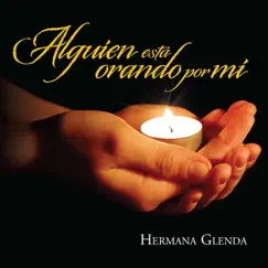 Alguien Esta Orando por Mi by Hermana Glenda album reviews, ratings, credits