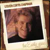 Steven Curtis Chapman: The Early Years album lyrics, reviews, download