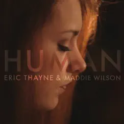 Human - Single by Eric Thayne & Maddie Wilson album reviews, ratings, credits