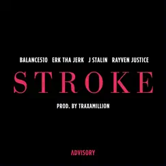 Stroke (feat. Erk Tha Jerk, J. Stalin & Rayven Justice) Song Lyrics