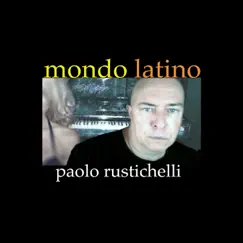 Mondo Latino - Single by Paolo Rustichelli album reviews, ratings, credits