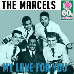 My Love for You (Remastered) - Single by The Marcels album reviews, ratings, credits