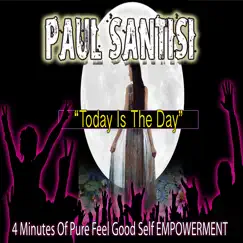4 Minutes of Pure Feel Good Self Empowerment Today Is the Day - Single by Paul Santisi album reviews, ratings, credits