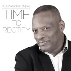 Time to Rectify - Single by Alexander O'Neal album reviews, ratings, credits