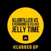 Jelly Time (Klubfiller vs. Exergonic vs. Felixx) - Single album lyrics, reviews, download