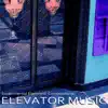 Elevator Music album lyrics, reviews, download