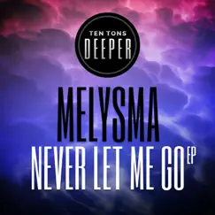 Never Let Me Go - EP by Melysma album reviews, ratings, credits