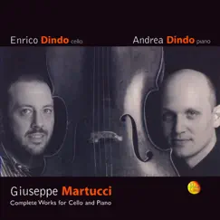 Giuseppe Martucci: Complete Works for Cello and Piano by Enrico Dindo & Andrea Dindo album reviews, ratings, credits