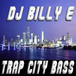 Trap City Bass by DJ Billy E album reviews, ratings, credits