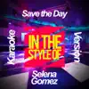 Save the Day (In the Style of Selena Gomez) [Karaoke Version] - Single album lyrics, reviews, download