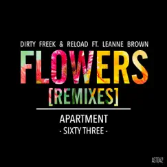 Flowers (Remixes) [feat. Leanne Brown] - Single by Dirty Freek & R.E.L.O.A.D. album reviews, ratings, credits