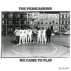 We Came to Play by The Persuasions album reviews, ratings, credits