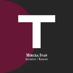 Augment / Kinetic - Single by Mircea Ivan album reviews, ratings, credits