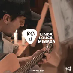 Linda, Louca e Mimada (Toca Aí Gui Heleodoro) [feat. Gui Heleodoro] Song Lyrics