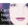 Can't Hear a Sound - Single album lyrics, reviews, download