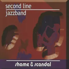 Shame & Scandal by Second Line Jazzband album reviews, ratings, credits