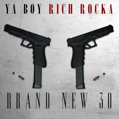 Brand New 30 - Single by Ya Boy Rich Rocka album reviews, ratings, credits