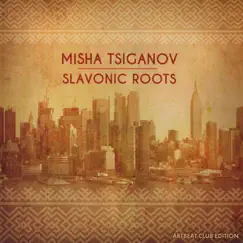 Slavonic Roots by Misha Tsiganov album reviews, ratings, credits