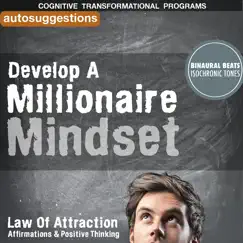 Develop a Millionaire Mindset: Autosuggestions, Law of Attraction Affirmations & Positive Thinking by Cognitive Transformational Programs album reviews, ratings, credits