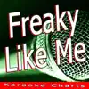 Freaky Like Me (Originally Performed By Madcon) [Karaoke Version] song lyrics