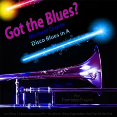 Got the Blues? Disco Blues in the Key of a for Trombone Players Song Lyrics