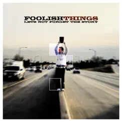 Let's Not Forget the Story by Foolish Things album reviews, ratings, credits