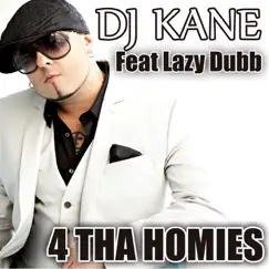 4 tha Homies (feat. Lazy Dubb) - Single by DJ Kane album reviews, ratings, credits